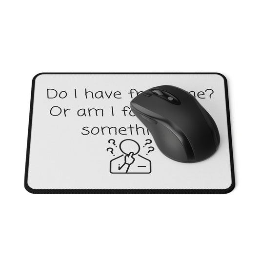 Funny Reminder Mouse Pad — "Do I have free time? Or am I forgetting something?" Non-Slip Desk Mat