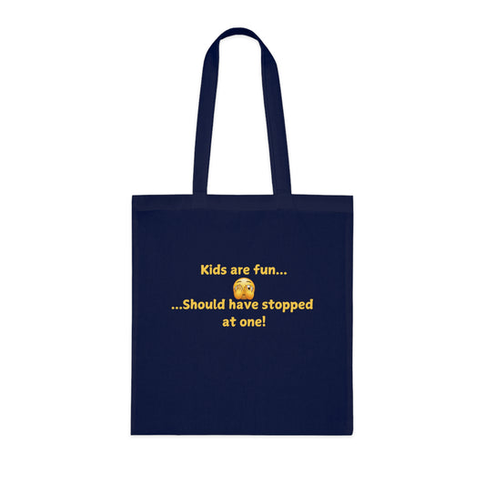 Tote Bag — "Kids are fun... Should have stopped at one!" Funny Parent Humor Cotton Tote