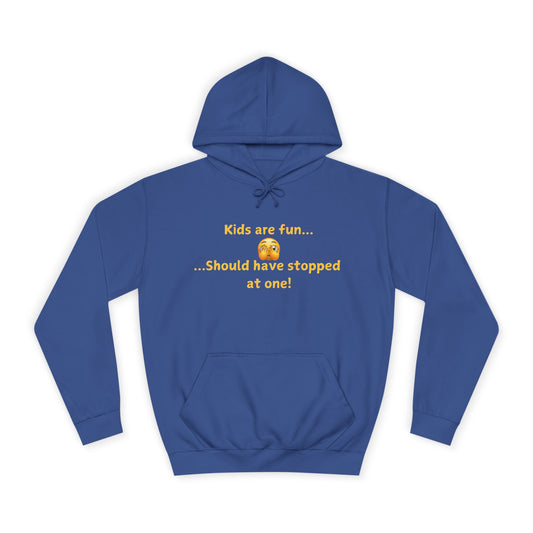 Hoodie — "Kids are fun Should have stopped at one!" Funny Mom Joke Pullover