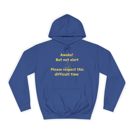 Hoodie — "Awake! But not alert" Relaxed College Humor Hoodie