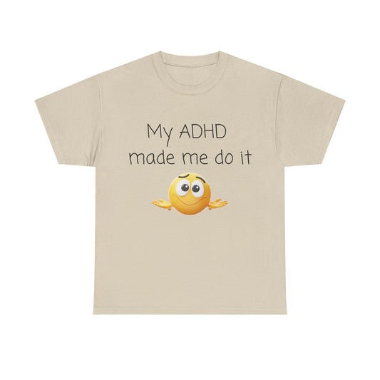 ADHD Made Me Do It T-Shirt — Funny ADHD Emoji Tee