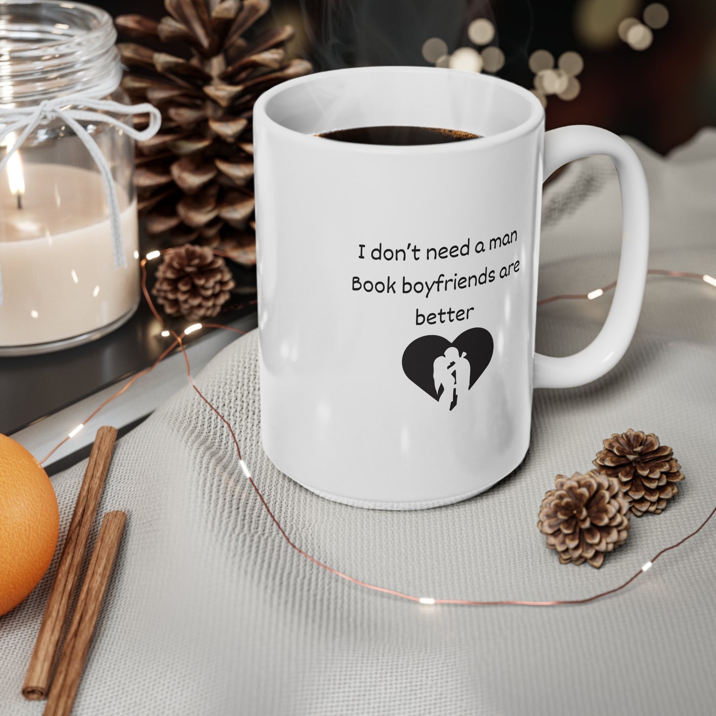 Coffee Mug — "I Don't Need a Man, Book Boyfriends Are Better" Novel Lover Gift (11oz & 15oz)