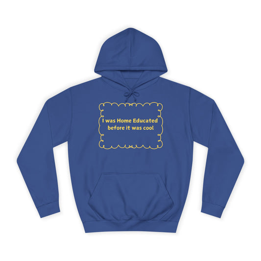 Home Educated Hoodie — “I Was Home Educated Before It Was Cool” Pullover