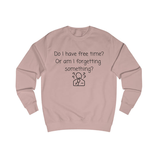 Funny 'Do I Have Free Time?' Sweatshirt - Relatable Reminder Crewneck