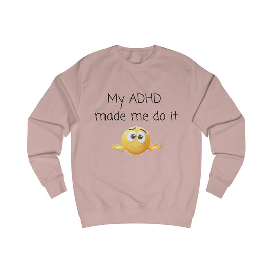 ADHD Made Me Do It Sweatshirt — Funny ADHD Awareness Crewneck with Emoji