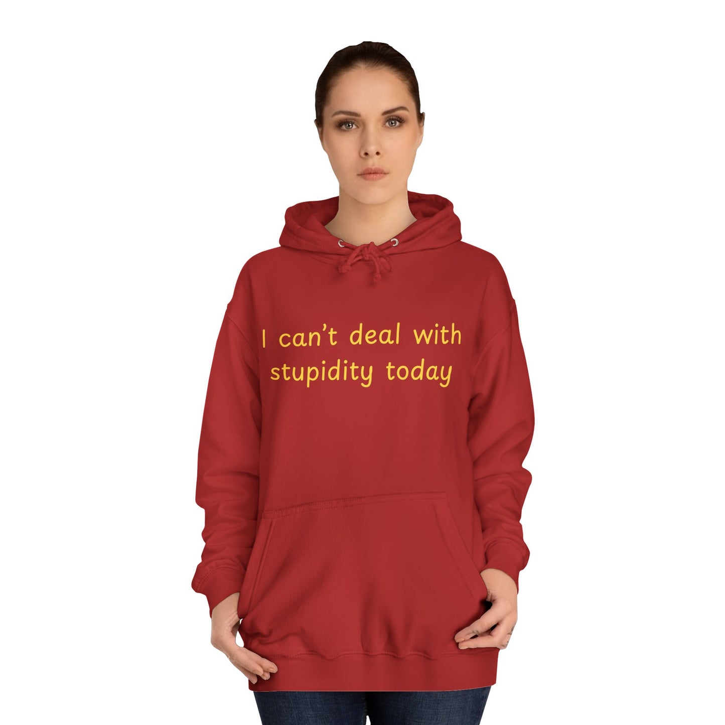 Hoodie — "I Can't Deal With Stupidity Today" Funny College Hoodie, Casual Humor Pullover