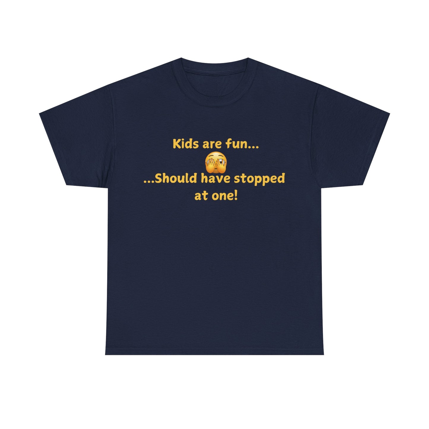 Funny Parenting T‑Shirt — "Kids are fun... Should have stopped at one!"
