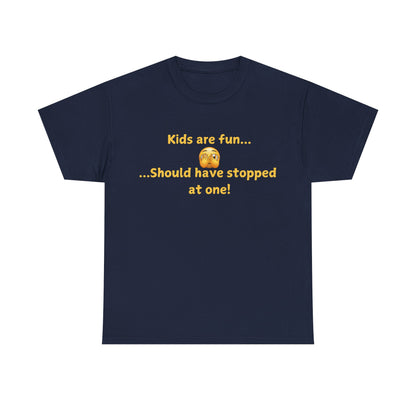 Funny Parenting T‑Shirt — "Kids are fun... Should have stopped at one!"
