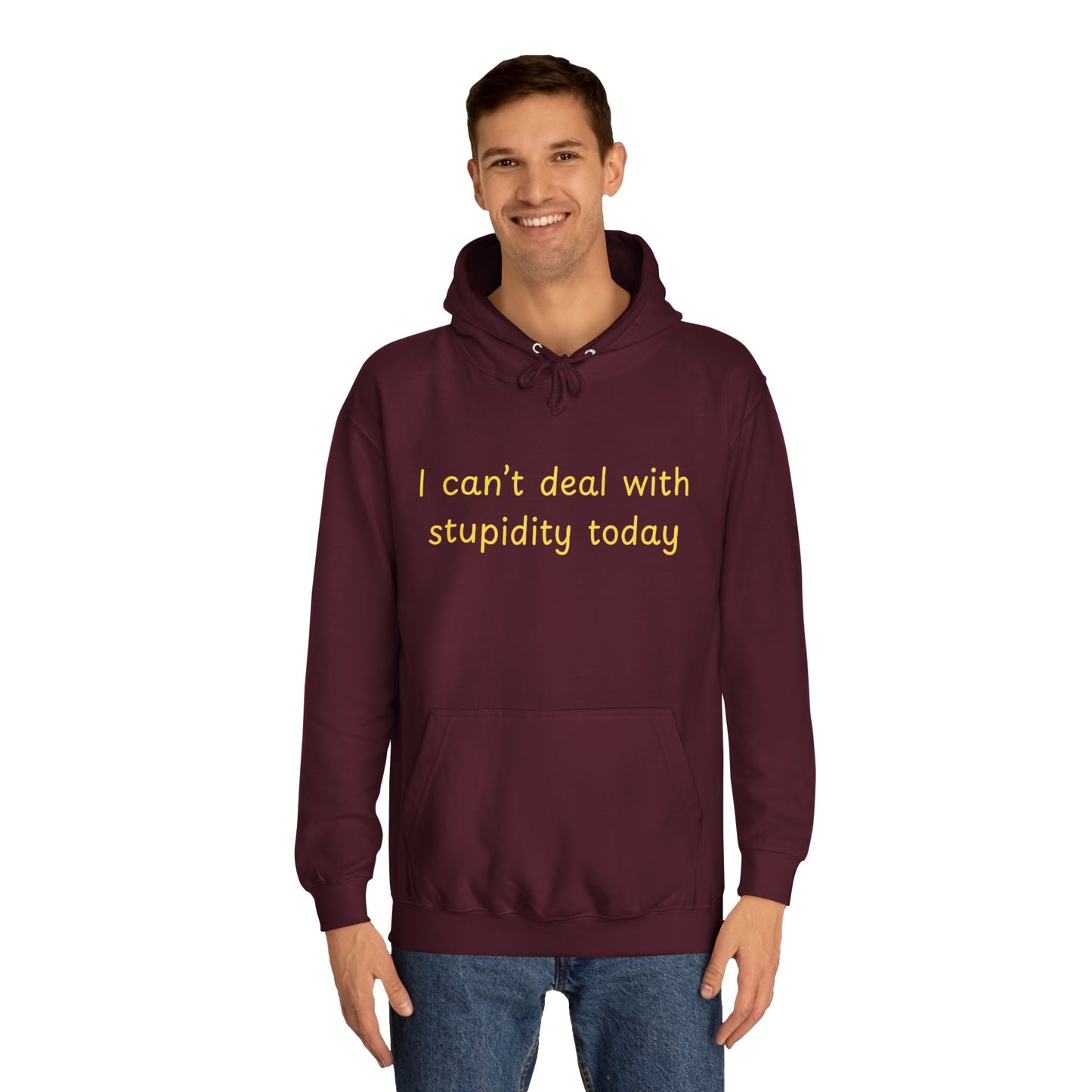 Hoodie — "I Can't Deal With Stupidity Today" Funny College Hoodie, Casual Humor Pullover