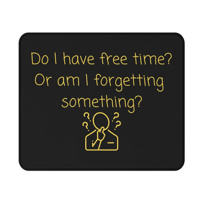 Gaming Mouse Pad — "Do I Have Free Time? Or Am I Forgetting Something?" Non-Slip Desk Pad for Gamers & Remote Workers