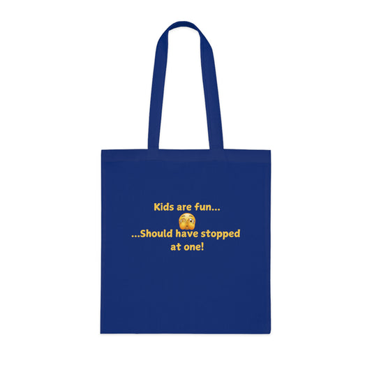Tote Bag — "Kids are fun... Should have stopped at one!" Funny Parent Humor Cotton Tote