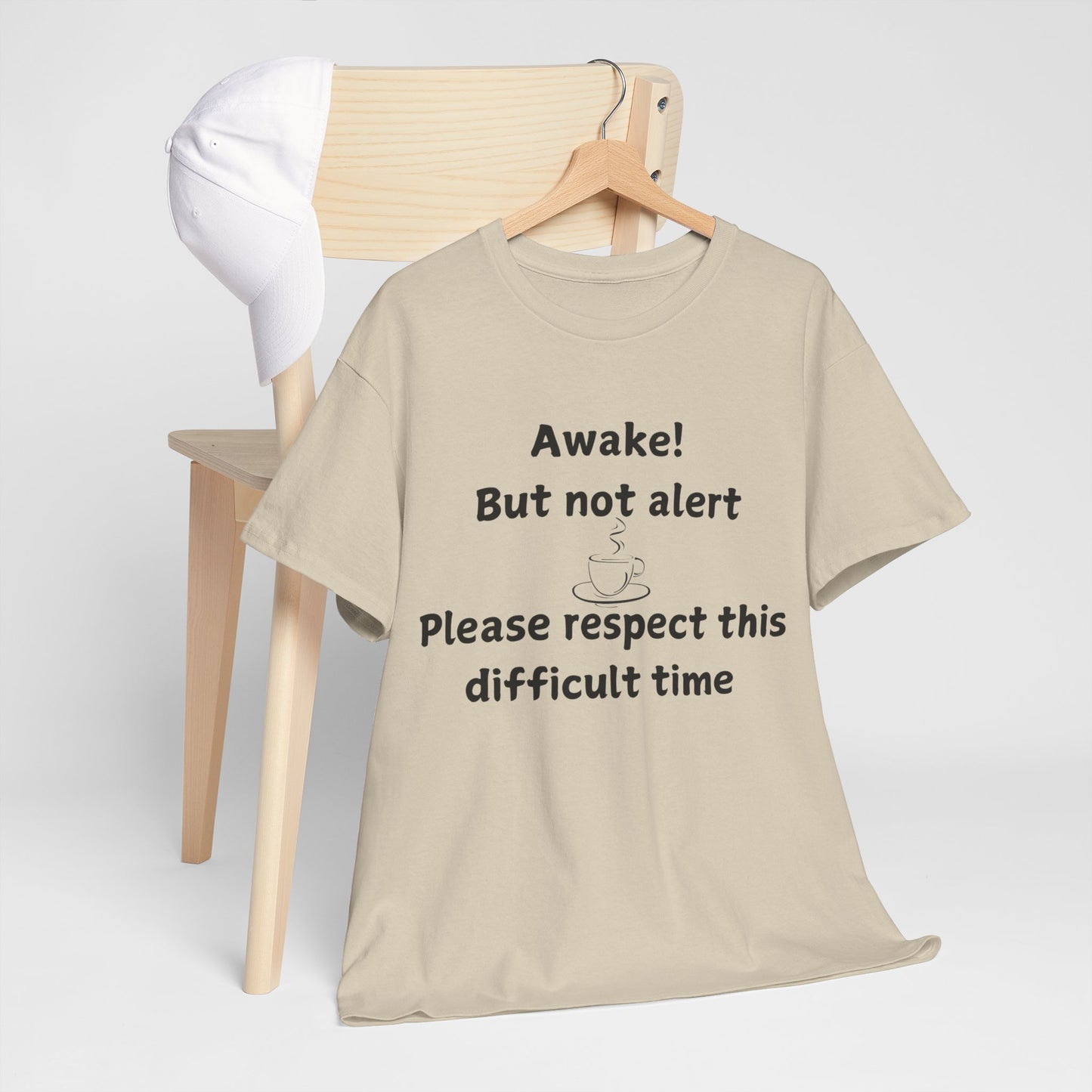 T‑Shirt — "Awake! But not alert — Please respect this difficult time" Relaxed Humor Tee