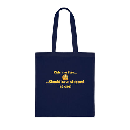 Tote Bag — "Kids are fun... Should have stopped at one!" Funny Parent Humor Cotton Tote