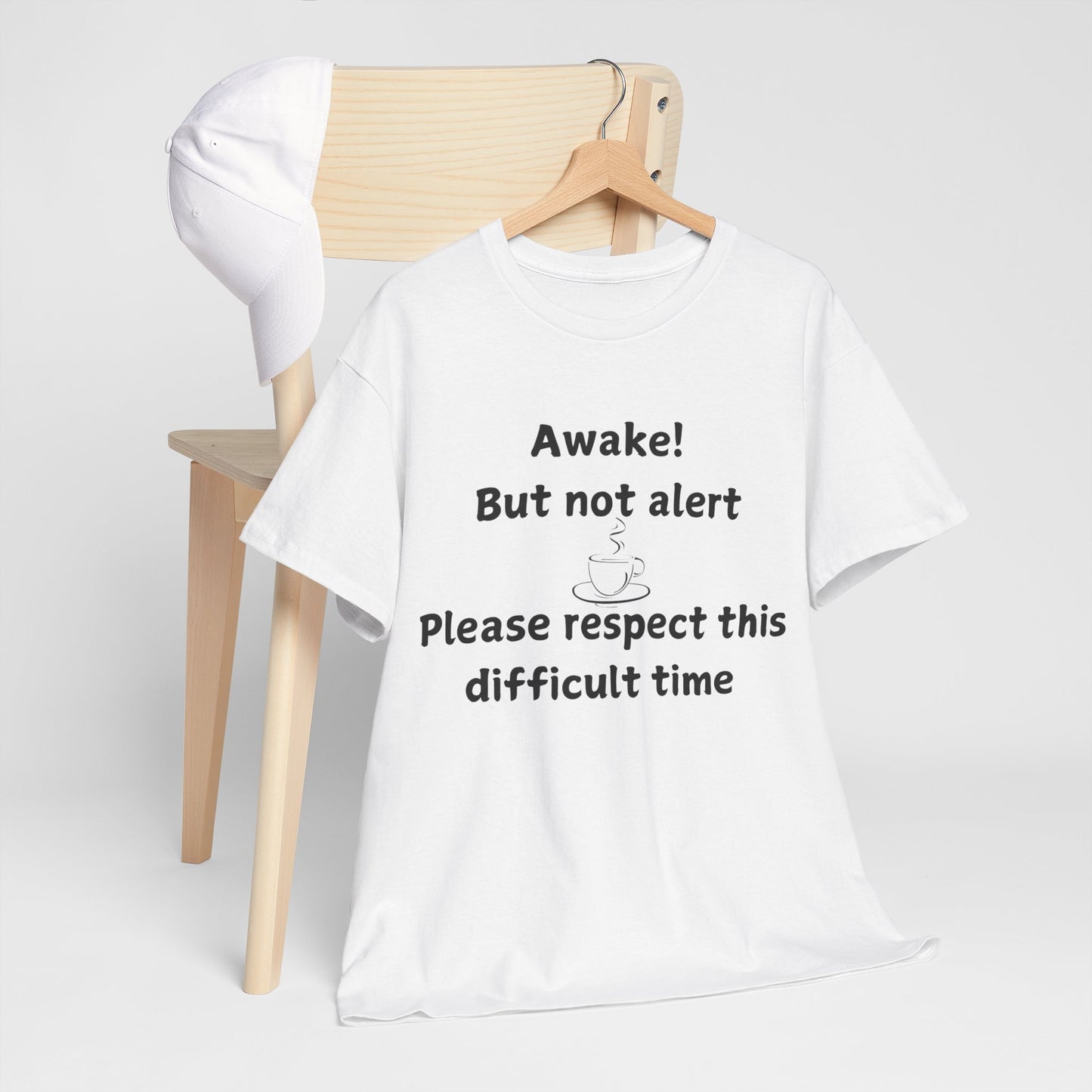 T‑Shirt — "Awake! But not alert — Please respect this difficult time" Relaxed Humor Tee