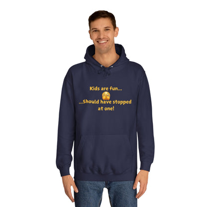 Hoodie — "Kids are fun  Should have stopped at one!" Funny Mom Joke Pullover