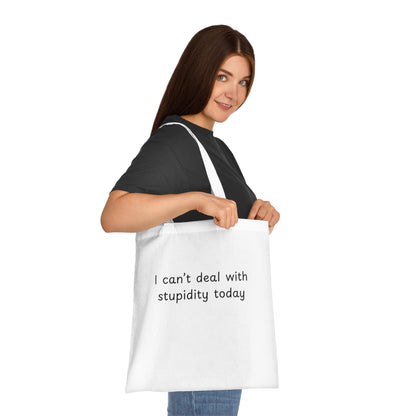 I Can't Deal With Stupidity Today Cotton Tote — Funny Sarcastic Reusable Grocery Bag