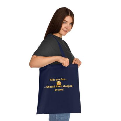 Tote Bag — "Kids are fun... Should have stopped at one!" Funny Parent Humor Cotton Tote