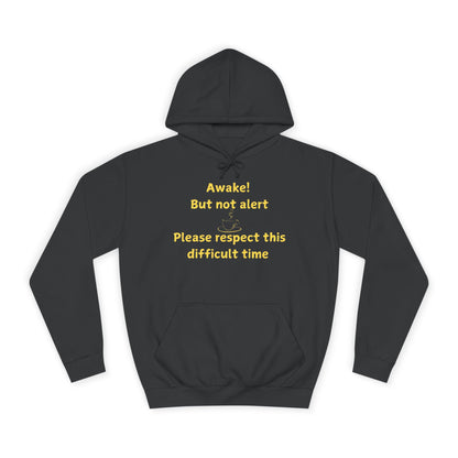 Hoodie — "Awake! But not alert" Relaxed College Humor Hoodie