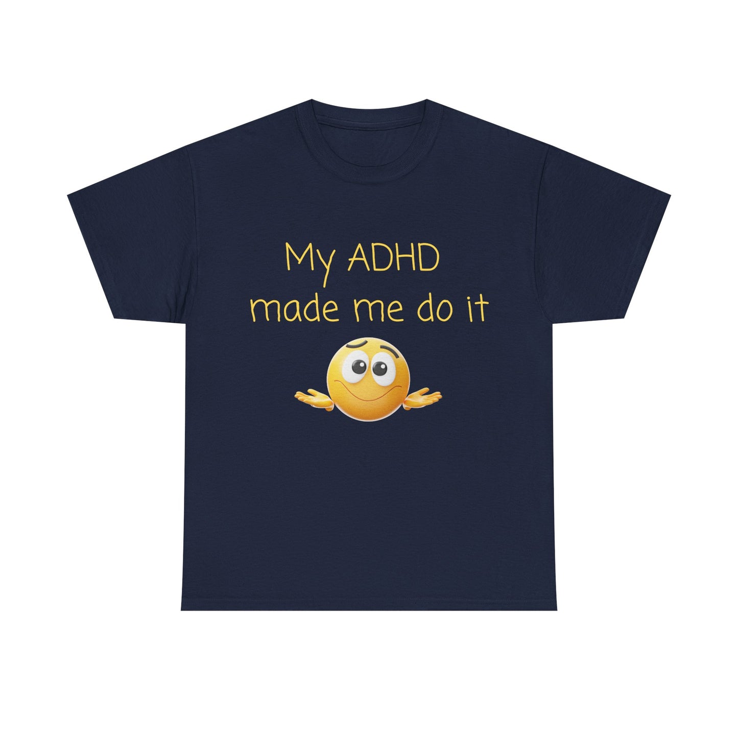 ADHD Made Me Do It T-Shirt — Funny ADHD Awareness Tee with Shrug Emoji