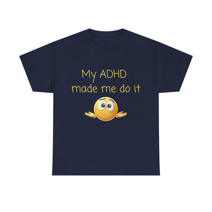 ADHD Made Me Do It T-Shirt — Funny ADHD Awareness Tee with Shrug Emoji