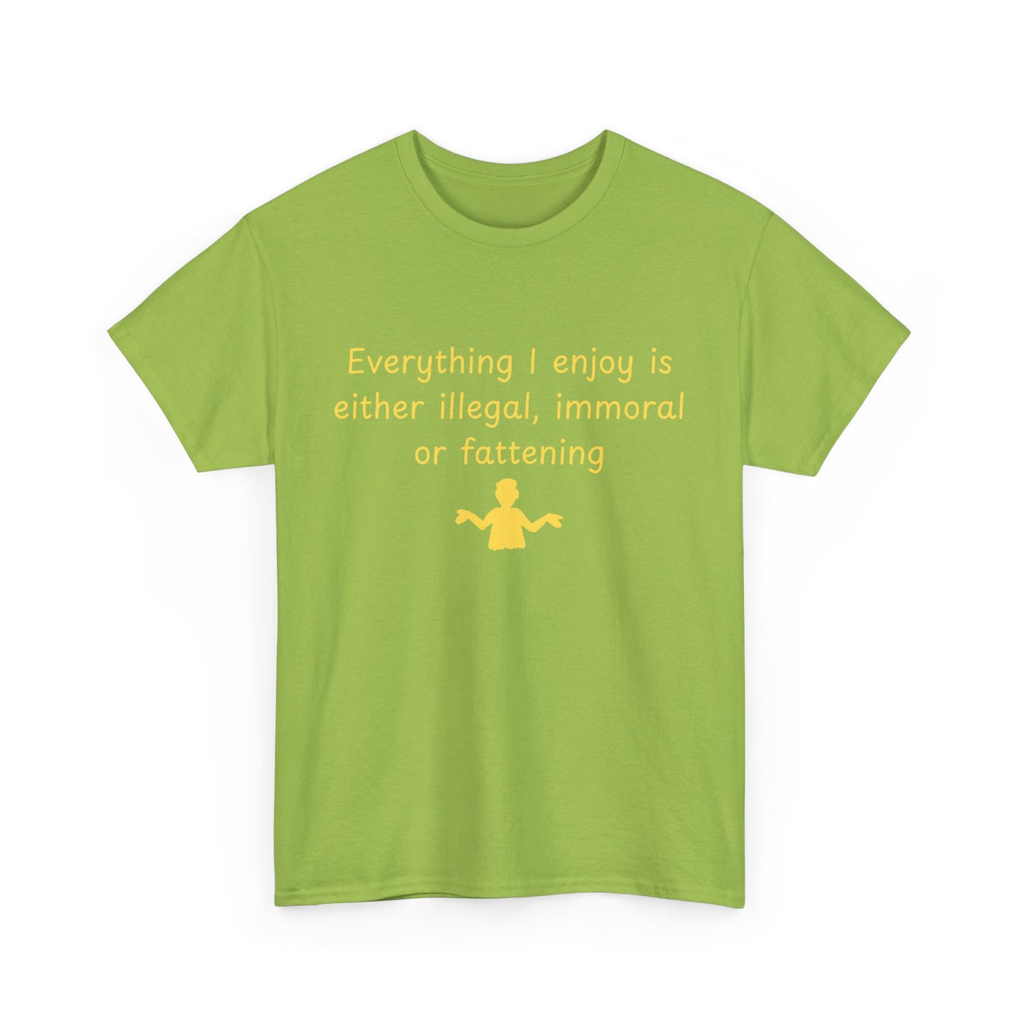 Graphic Tee — “Everything I enjoy is either illegal, immoral, or fattening” Yellow Design