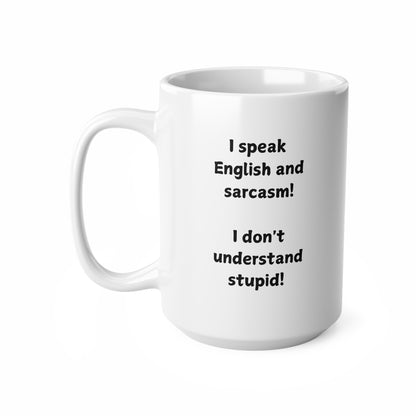 Ceramic Mug — "I Speak English and Sarcasm" Funny Coffee Cup (11oz, 15oz)