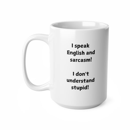 Ceramic Mug — "I Speak English and Sarcasm" Funny Coffee Cup (11oz, 15oz)