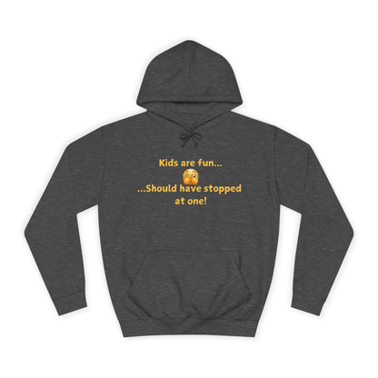 Hoodie — "Kids are fun  Should have stopped at one!" Funny Mom Joke Pullover