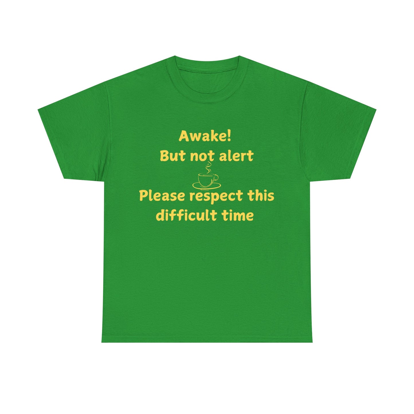 Awake But Not Alert Tee — Funny Coffee Graphic Shirt: "Please Respect This Difficult Time"