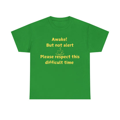 Awake But Not Alert Tee — Funny Coffee Graphic Shirt: "Please Respect This Difficult Time"