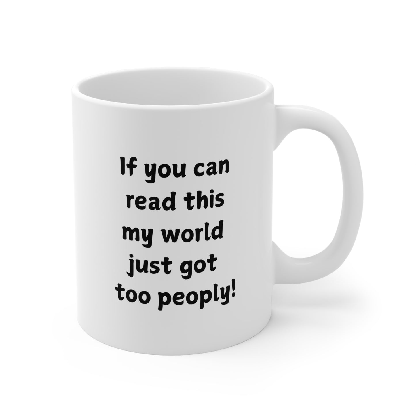 Ceramic Mug — "If You Can Read This My World Just Got Too Peopley" Funny Introvert Coffee Cup (11oz, 15oz)