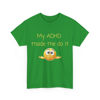 ADHD Made Me Do It T-Shirt — Funny ADHD Awareness Tee with Shrug Emoji