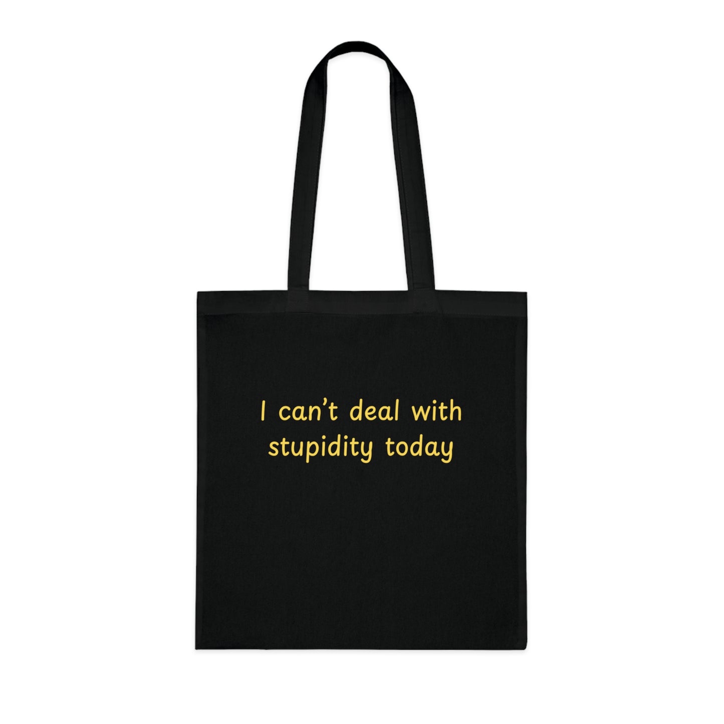 Cotton Tote "I Can't Deal With Stupidity Today" – Funny Reusable Grocery & Everyday Bag