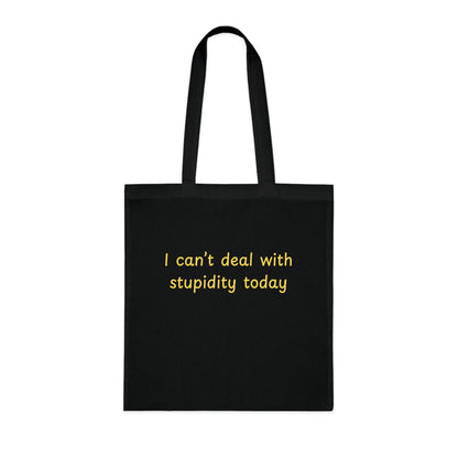 Cotton Tote "I Can't Deal With Stupidity Today" – Funny Reusable Grocery & Everyday Bag