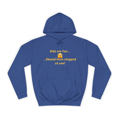 Hoodie — "Kids are fun  Should have stopped at one!" Funny Mom Joke Pullover