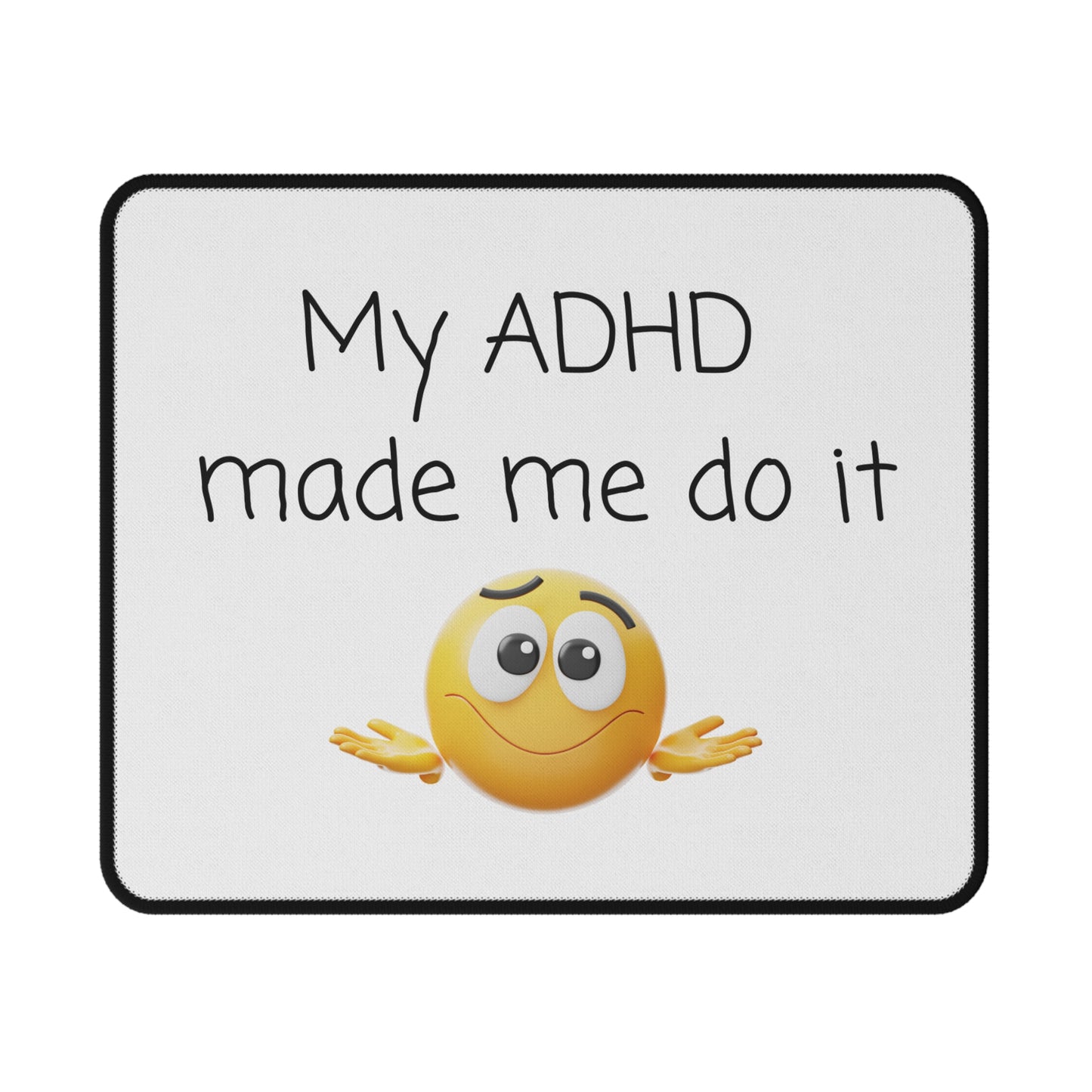 My ADHD Made Me Do It Non-Slip Gaming Mouse Pad — Funny Emoji Desk Mat for Gamers & Remote Workers