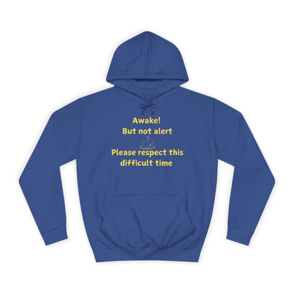 Hoodie — "Awake! But not alert" Relaxed College Humor Hoodie