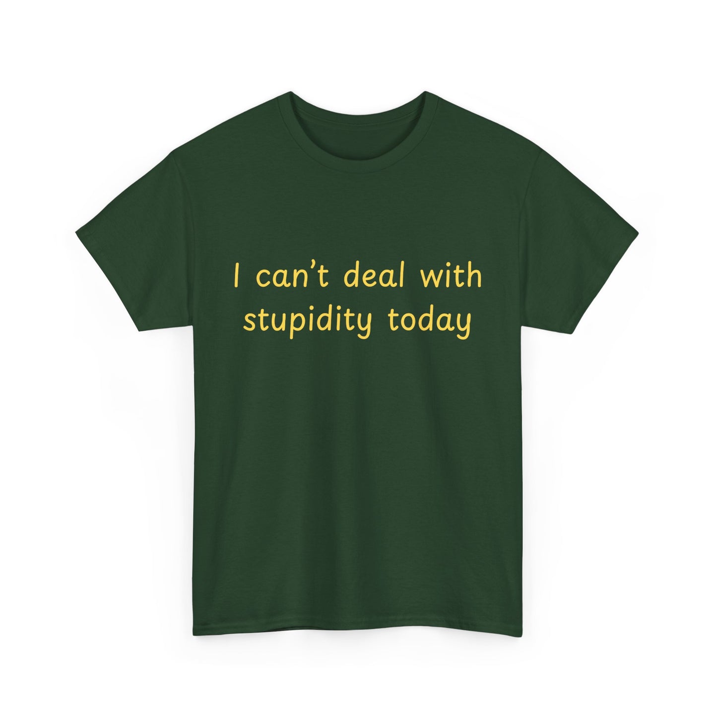 Graphic Tee — "I Can't Deal With Stupidity Today" Funny Statement Shirt