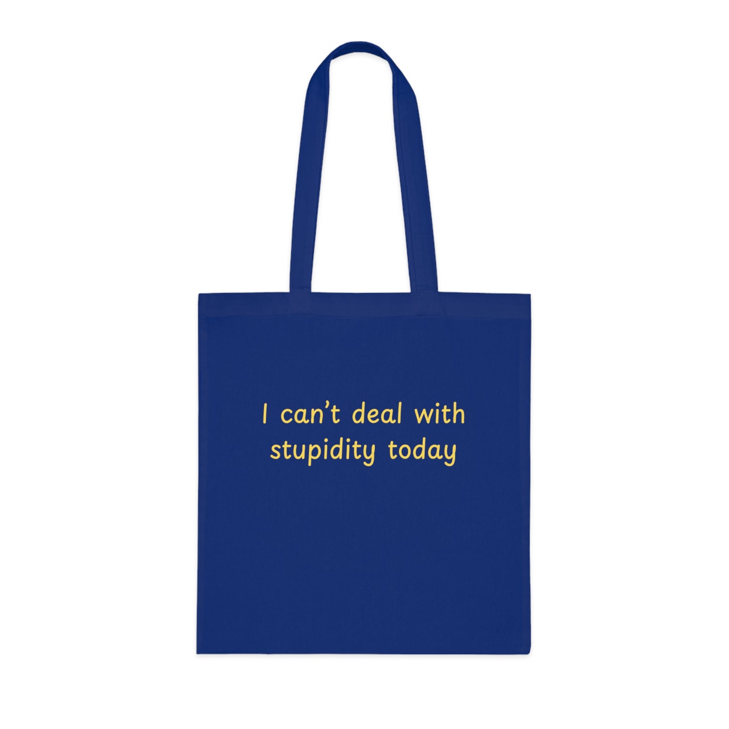Cotton Tote "I Can't Deal With Stupidity Today" – Funny Reusable Grocery & Everyday Bag