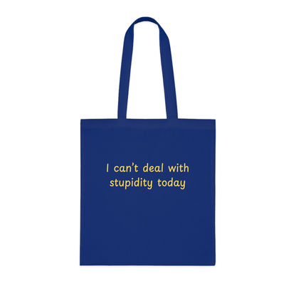 Cotton Tote "I Can't Deal With Stupidity Today" – Funny Reusable Grocery & Everyday Bag