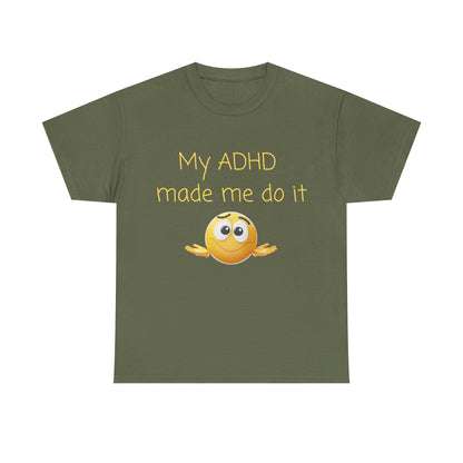ADHD Made Me Do It T-Shirt — Funny ADHD Awareness Tee with Shrug Emoji