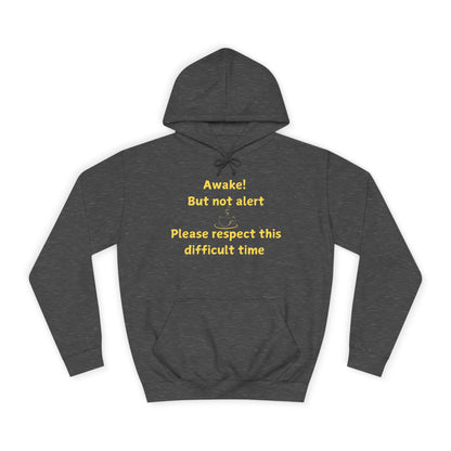 Hoodie — "Awake! But not alert" Relaxed College Humor Hoodie