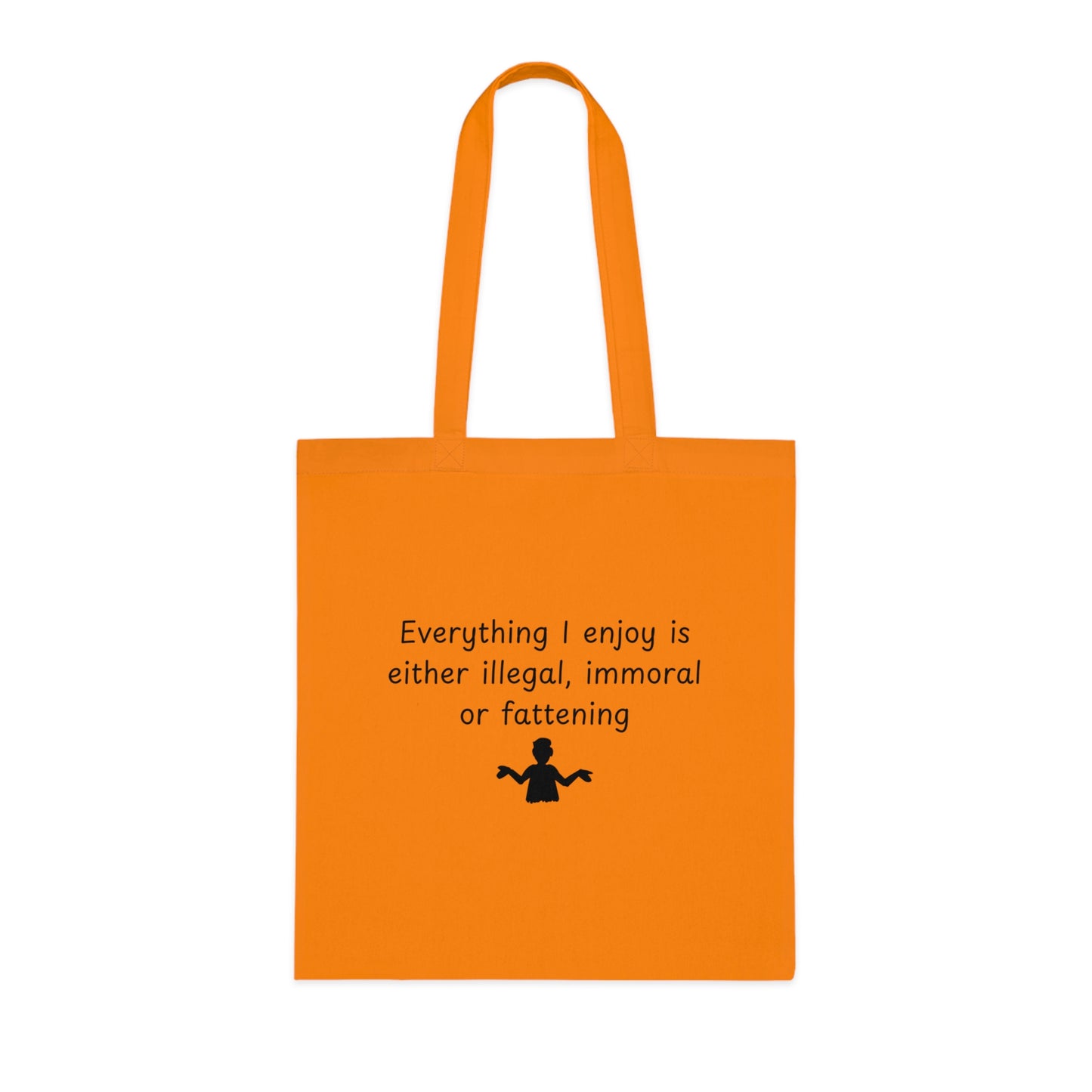 Funny Quote Tote Bag — "Everything I Enjoy Is Either Illegal, Immoral or Fattening" Cotton Shopper