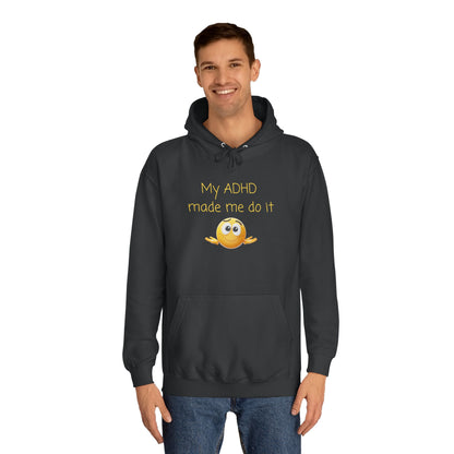 ADHD Made Me Do It Hoodie — Funny Emoji College Pullover