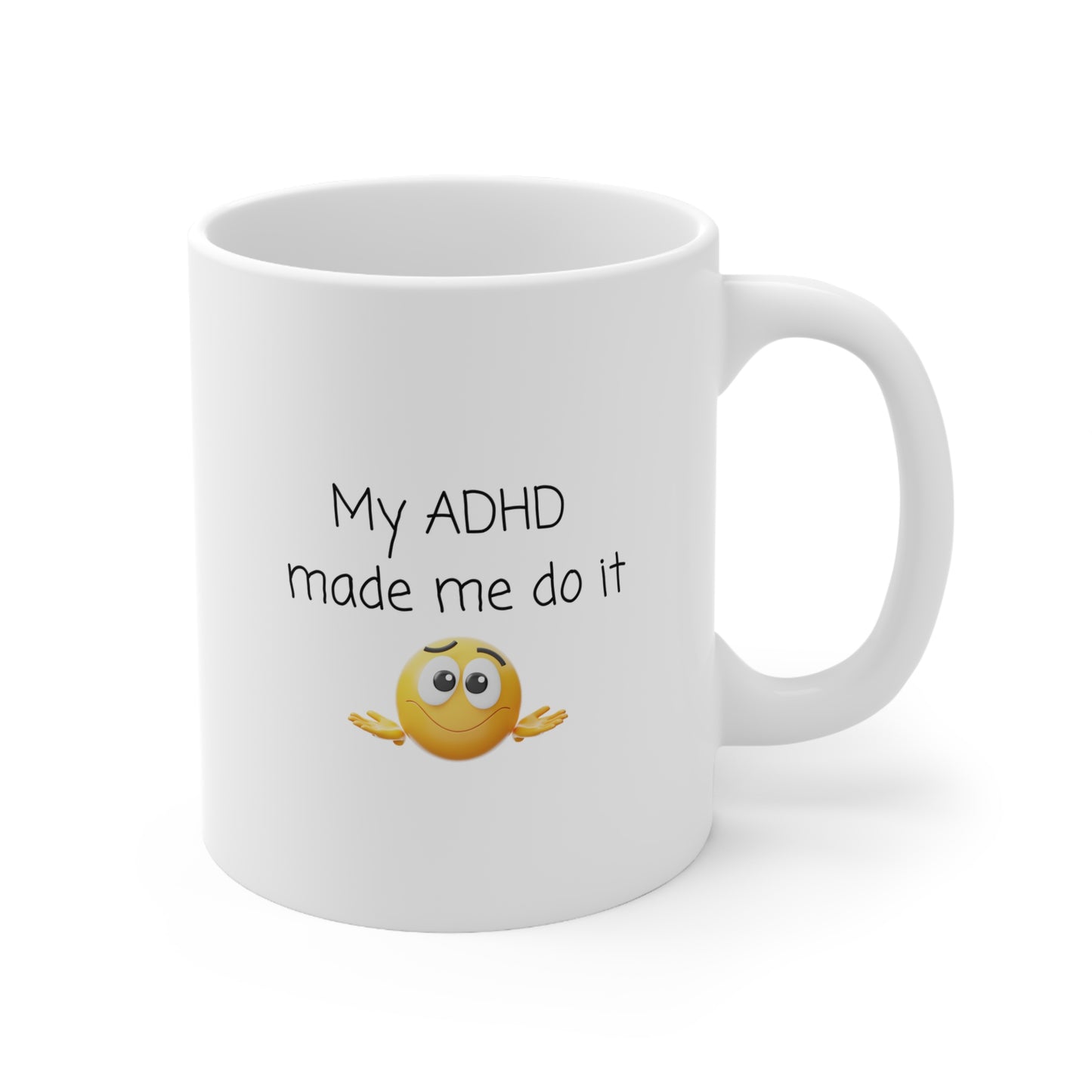ADHD Coffee Mug — “My ADHD Made Me Do It” Ceramic 11oz & 15oz