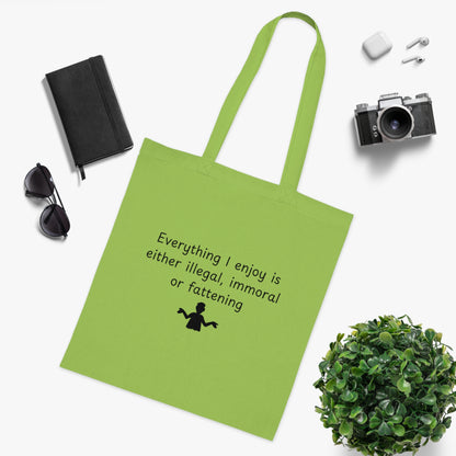 Funny Quote Tote Bag — "Everything I Enjoy Is Either Illegal, Immoral or Fattening" Cotton Shopper