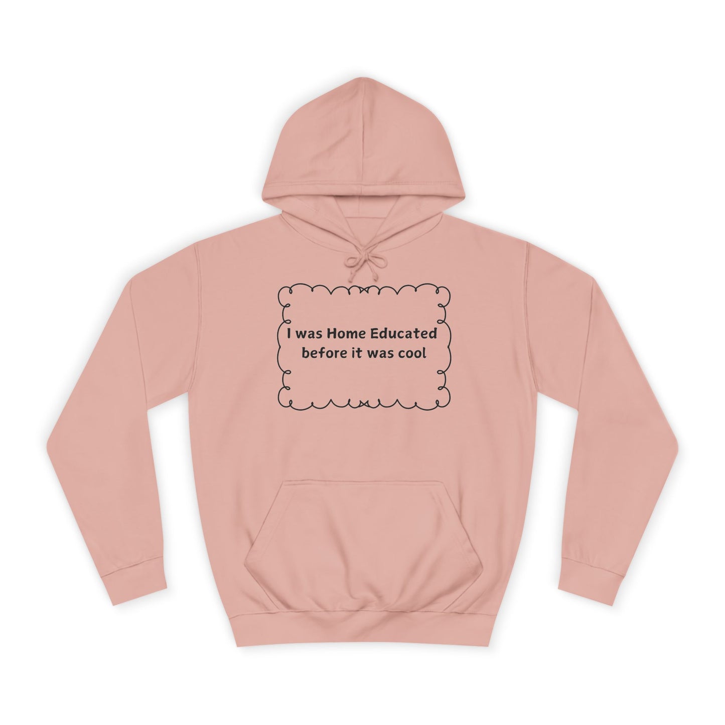 College Hoodie — "I Was Home Educated Before It Was Cool" Graphic Hoodie