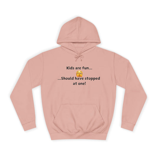 Hoodie — "Kids are fun... Should have stopped at one!" Humorous New Parent Pullover
