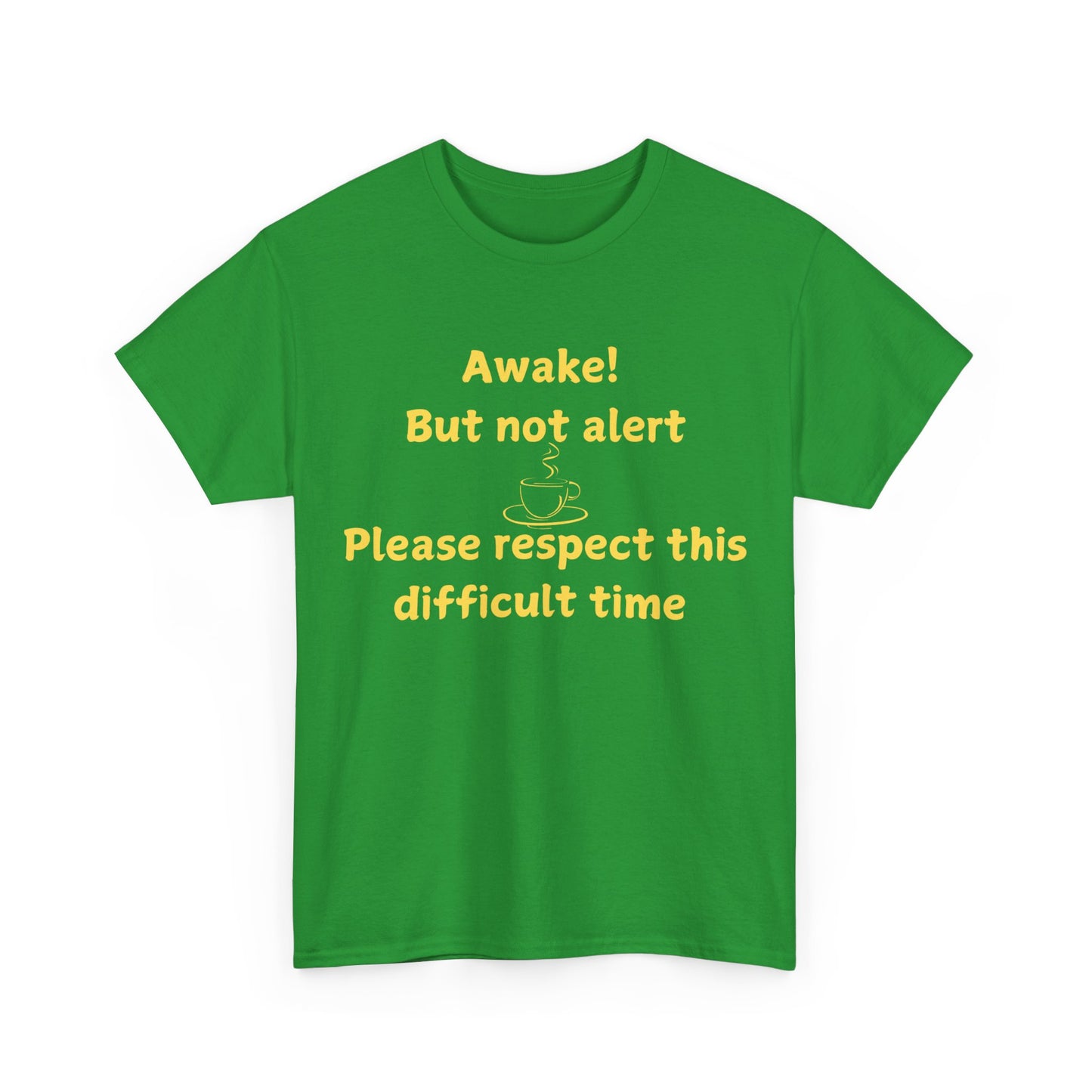 Awake But Not Alert Tee — Funny Coffee Graphic Shirt: "Please Respect This Difficult Time"
