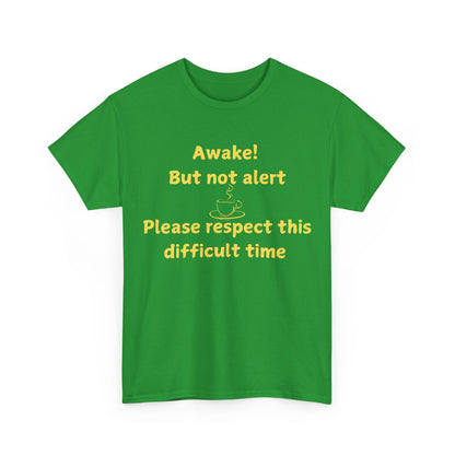 Awake But Not Alert Tee — Funny Coffee Graphic Shirt: "Please Respect This Difficult Time"